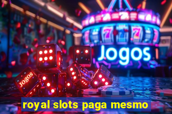 royal slots paga mesmo